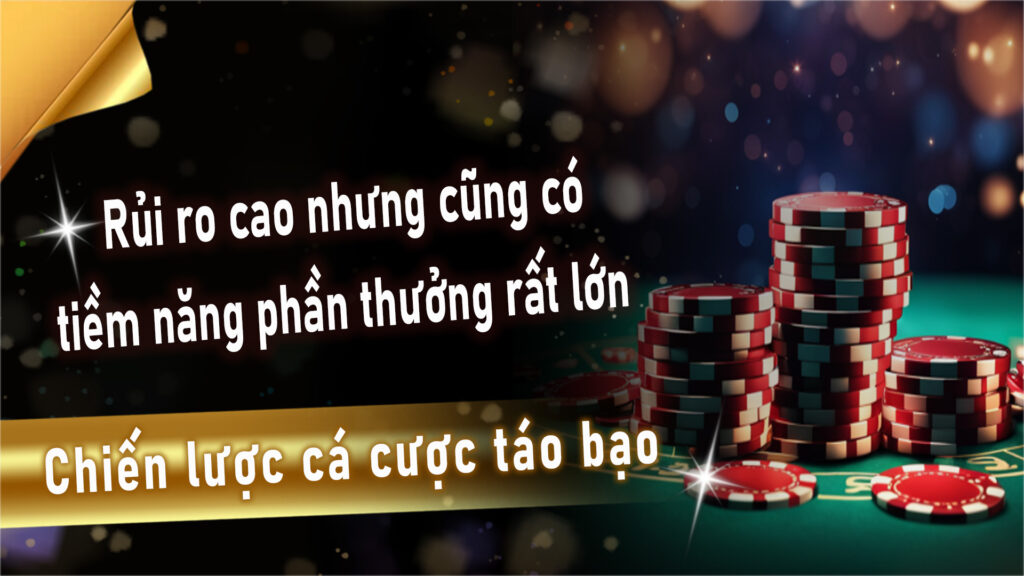 3.Chiến lược cá cược táo bạo