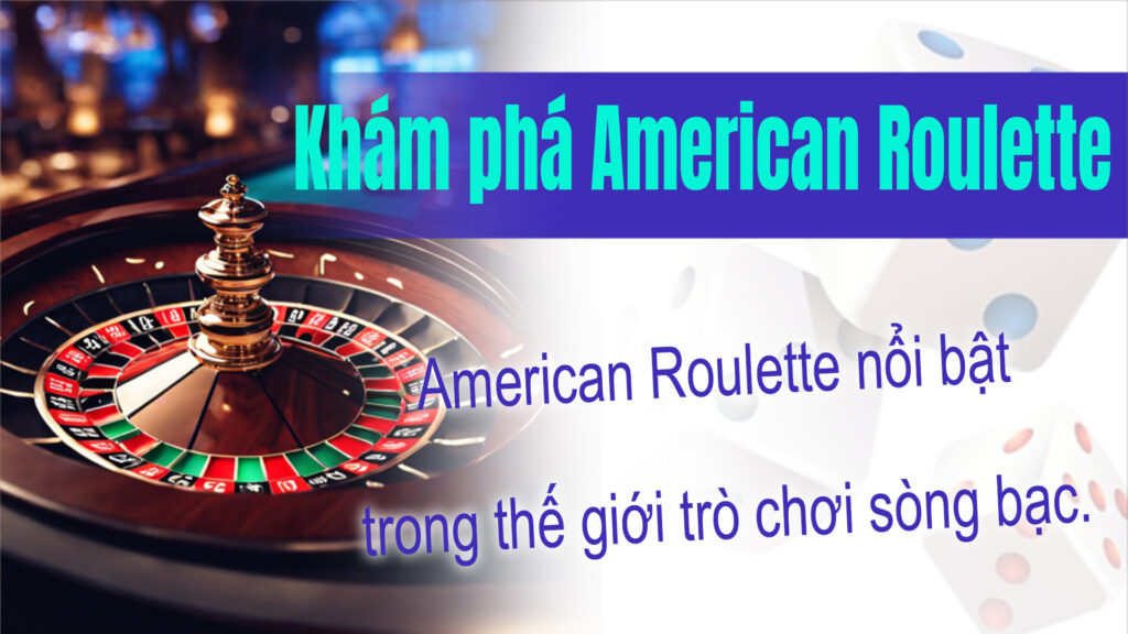 Giới thiệu về Roulette kiểu Mỹ