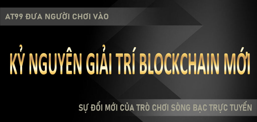 AT99 đưa người chơi vào kỷ nguyên giải trí blockchain mới sự đổi mới của trò chơi sòng bạc trực tuyến