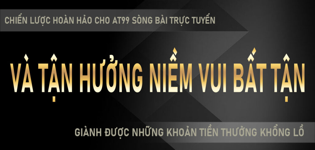 Chiến lượcc hoàn hảo cho AT99 sòng bài trực tuyến giành được những khoản tiền thưởng khổng lồ và tận hưởng niềm vui bất tận