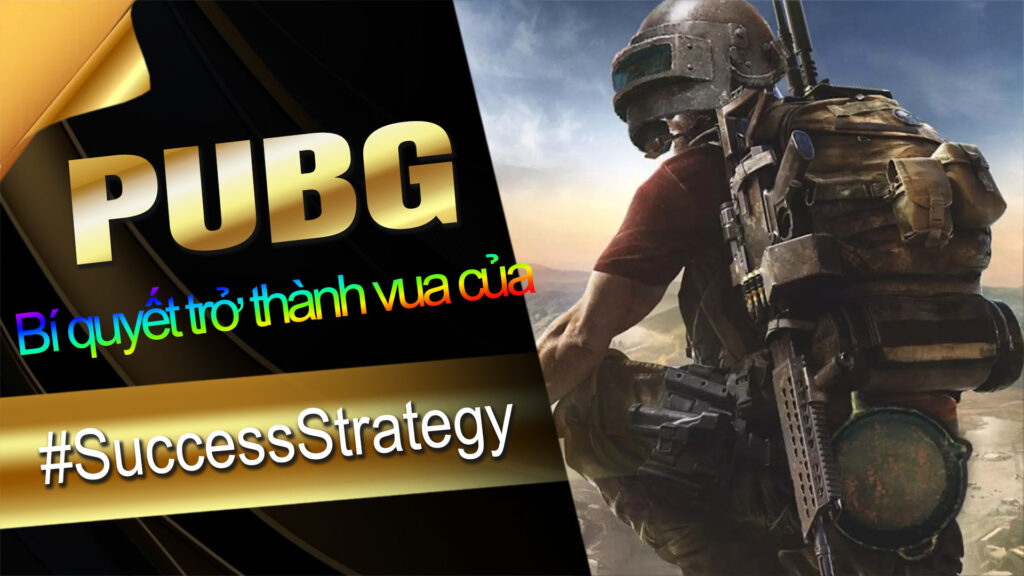 SuccessStrategy Bí quyết trở thành vua của 《PUBG Battlegrounds》 (2)