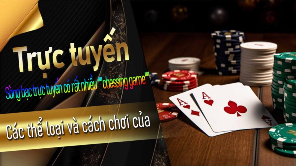 Các thể loại và cách chơi của "chessing game" trực tuyến