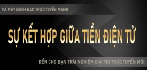 Sự kết hợp giữa tiền điện tử và máy đánh bạc trực tuyến mang đến cho bạn trải nghiệm giải trí trực tuyến mới