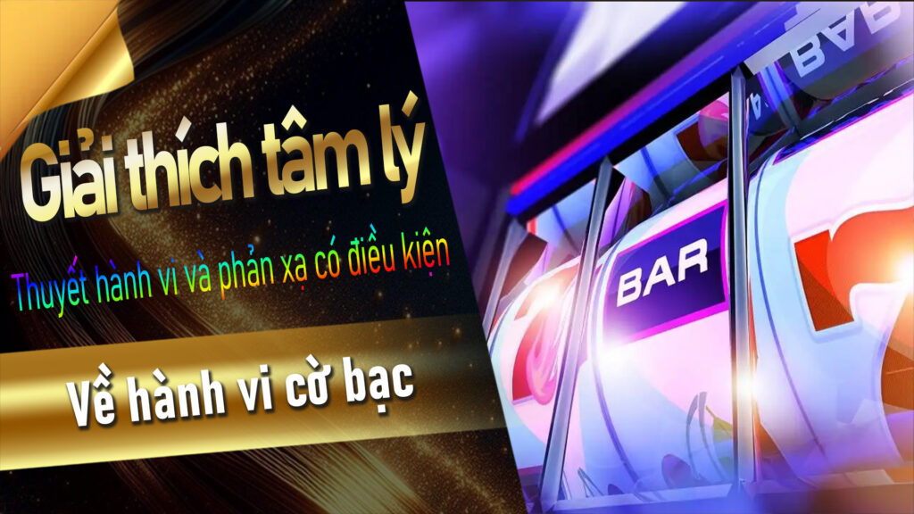 Giải thích tâm lý về hành vi cờ bạc